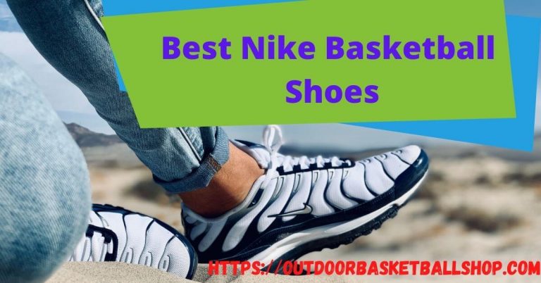 Best Nike Basketball Shoes in 2022: Top Rated Shoes That Will Make You Look Like a PRO