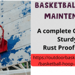Basketball Hoops Maintenance: Tips, Solutions and Guidance