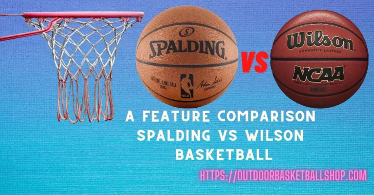Feature Comparison: Spalding vs Wilson Basketball 2023 – Better Brand Choice
